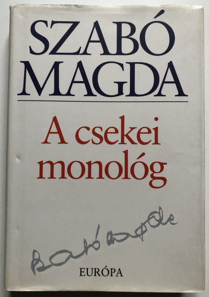 Szabó Magda - A csekei monológ  EURÓPA, 2008  Hardcover (9789630785532)