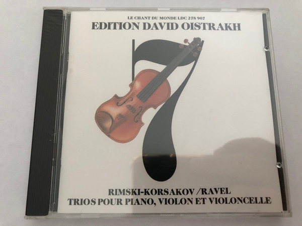 Edition David Oistrakh - Rimsky-Korsakov, Ravel - Trios Pour Piano, Violon Et Violoncelle / Le Chant Du Monde Audio CD / LDC 278 907