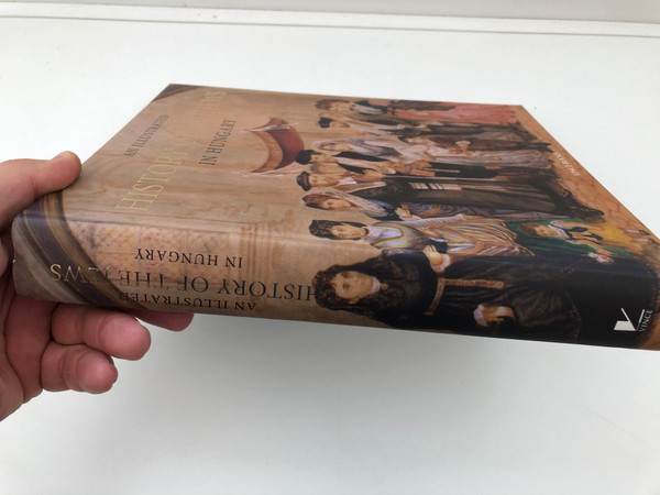 An Illustrated History of the Jews in Hungary / szerk. Jalsovszky Katalin / KATALIN JALSOVSZKY - EMŐKE TOMSICS - ZSUZSANNA TORONYI / Vince Kiadó, 2019 / Paperback (9789633030837)