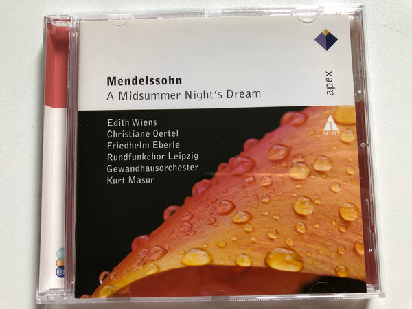 Mendelssohn: A Midsummer Night's Dream - Edith Wiens, Christiane Oertel, Friedhelm Eberle, Rundfunkchor Leipzig, Gewandhausorchester, Kurt Masur / Apex Audio CD 2007 / 2564 69900-2