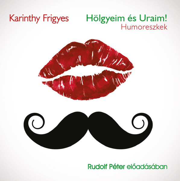 Hölgyeim és Uraim! - válogatás - Hangoskönyv  Karinthy Frigyes  Rudolf Peter ELŐADÁSÁBAN  Kossuth Kiadó  Hungarian Audio Book CD (9789630997911)