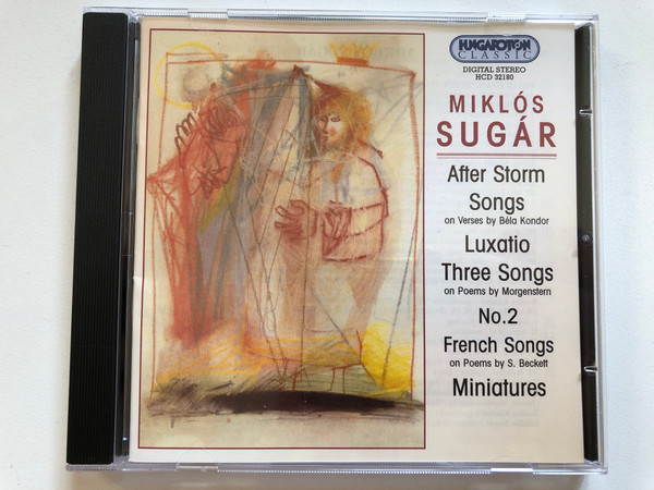 Miklós Sugár – After Storm; Songs on Verses by Bela Kondor; Luxatio; Three Songs on Poems by Morgenstern; No. 2; French Songs on Poems by S. Beckett; Miniatures / Hungaroton Classic Audio CD 2003 Stereo / HCD 32180