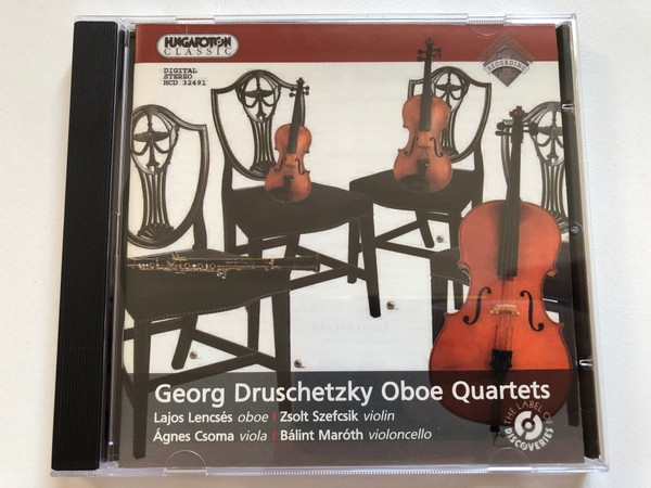 Georg Druschetzky Oboe Quartets - Lajos Lencses (oboe), Zsolt Szefcsik (violin), Agnes Csoma (viola), Balint Maroth (violoncello) / Hungaroton Classic Audio CD 2007 Stereo / HCD 32491