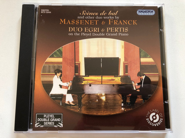 Scenes de bal and other duo works by Massenet & Franck - Duo Egri & Pertis on the Pleyel Double Grand Piano / Hungaroton Classic Audio CD 2007 Stereo / HCD 32444