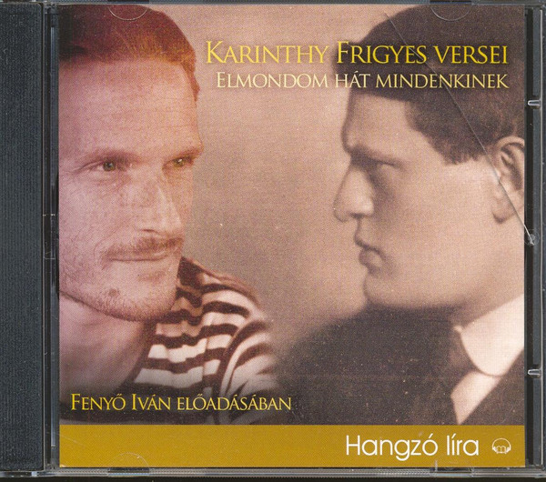 Karinthy Frigyes versei  Elmondom hát mindenkinek  Fenyő Iván előadásában  Kossuth Kiadó  Hungarian Audio Book CD (9789630966788)