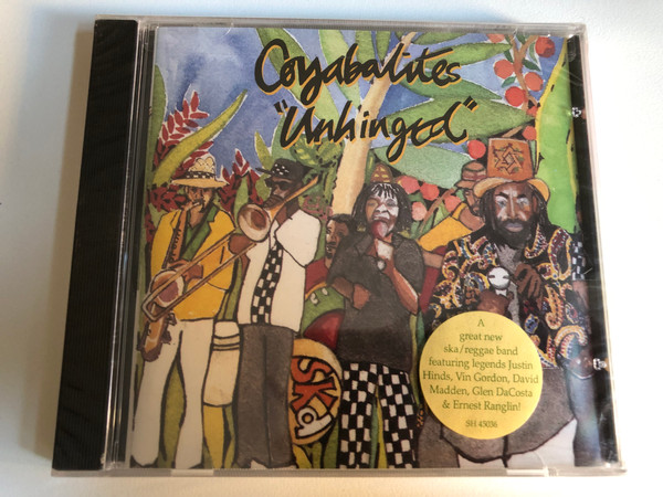 Coyabalites – ''Unhinged'' / A great new ska/reggae band featuring legends Justin Hinds, Vin Gordon, David Madden, Glen DaCosta & Ernest Ranglin! / Shanachie Audio CD 1997 / 45036 (016351453624)
