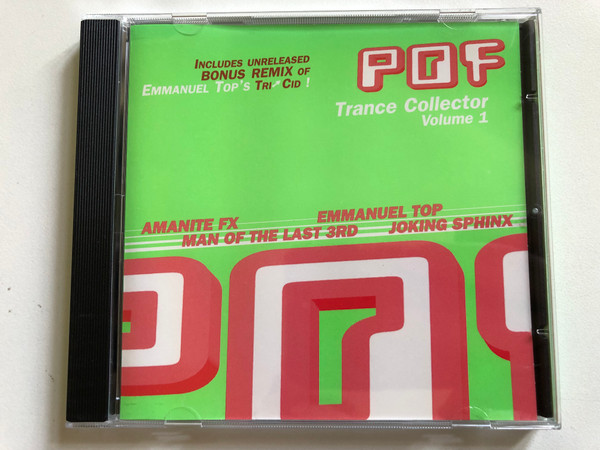 POF Trance Collector Volume 1 / Includes unreleased Bonus Remix Of Emmanuel Top's 'Tri↗Cid' / Amanite FX; Emmanuel Top; Man Of The Last 3rd; Joking Sphinx / POF Music Audio CD 1996 / 458 0008 21