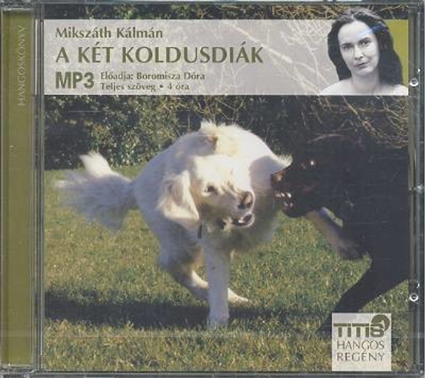 Mikszáth Kálmán A két koldusdiák - hangoskönyv  Titis Tanácsadó Kft.  Hungarian Audio Book  MP3 CD (9789638809902)