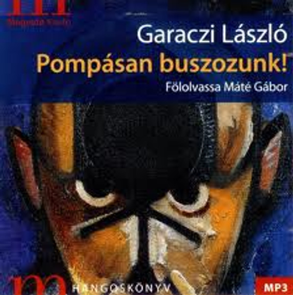 Garaczi László POMPÁSAN BUSZOZUNK - HANGOSKÖNYV  Folovassa Máté Gábor  Hungarian Audio Book  MP3 CD (9789631426557) 
