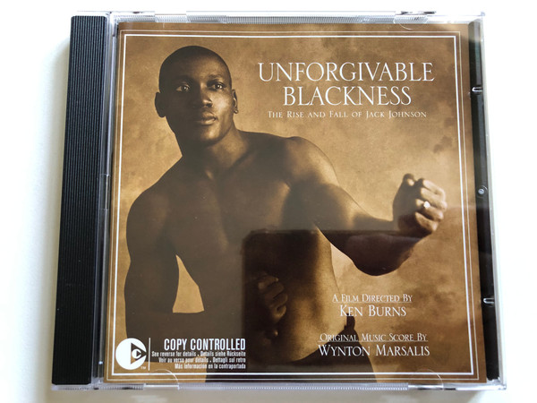Unforgivable Blackness: The Rise And Fall Of Jack Johnson - A Film Directed By Ken Burns, Original Music Score By Wynton Marsalis / Blue Note Audio CD 2004 / 724386419521
