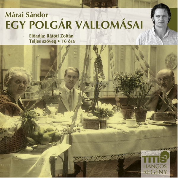 Márai Sándor: Egy polgár vallomásai - Előadó: Rátóti Zoltán - hangoskönyv / Titis Tanácsadó Kft. / Hungarian Audio Book / MP3 CD (9786155157028)