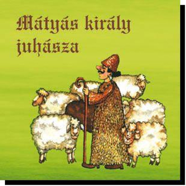 Mátyás király juhásza  Dalnok  Hungarian Audio Book CD (5999536951120)