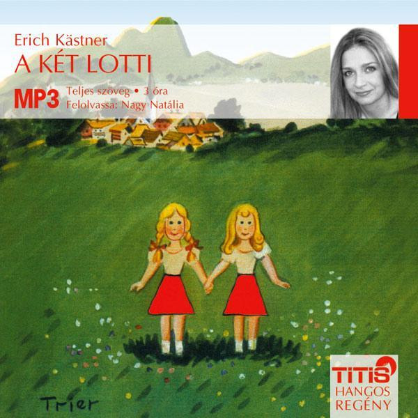 Erich Kastner A két lotti - hangos regény  Titis Tanácsadó Kft.  Hungarian Audio Book  MP3 CD (9786155157547)