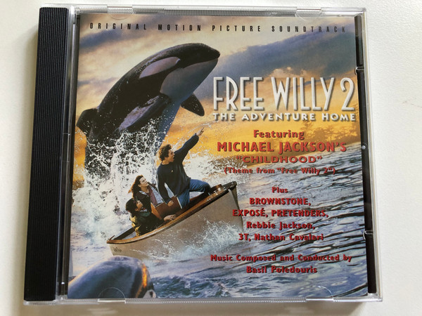 Free Willy 2: The Adventure Home (Original Motion Picture Soundtrack) - Music Composed and Conducted by Basil Poledouris / Featuring: Michael Jackson's ''Childhood'' (Theme from ''Free Willy 2''), Plus Brownstone / Epic Audio CD 1995 / EPC 480739 2