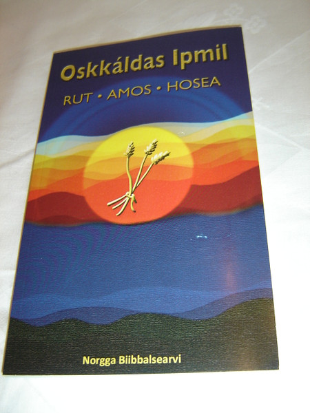 Book of Ruth, Amos and Hosea in the Northern Sami Language / Oskkaldas Ipmil / Rut - Amos - Hosea