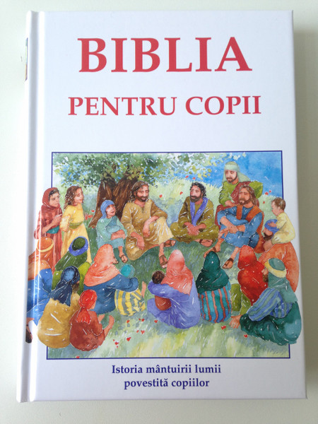 Biblia Pentru Copii / Romanian Full Color Children's Bible - Old and New Testament