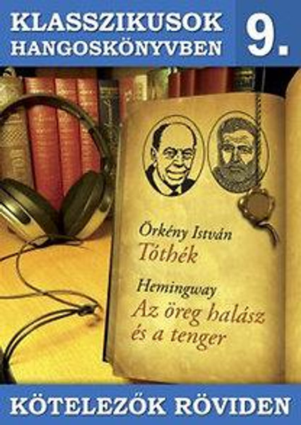 Klasszikusok hangoskönyvben 9.  Örkény  Tóthék  Hemingway  Az öreg halász és a tenger  NEOSZ KERESK. ÉS SZOLG. KFT.  Hungarian Audio Book CD (5999016371936) 