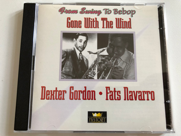 Gone With The Wind - Dexter Gordon, Fats Navarro / From Swing To Bebop / History 2x Audio CD / 20.1977-HI