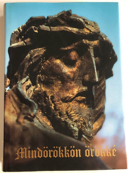 Mindörökkön örökké / Meditációs könyv I. - Meditációs könyv-januártól júniusig / Olasz Ferenc / General Press Kiadó, 2001 / Hardcover (9639282510)