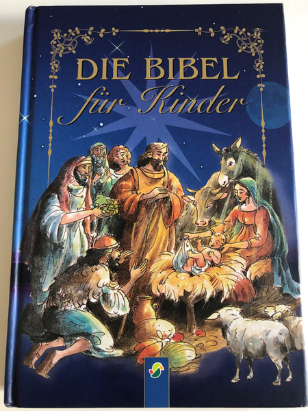 Die Bibel für Kinder (The Bible for children) / Die bekanntesten Geschichten aus dem Alten und dem Neuen Testament / Publisher: Schwager & Steinlein (9783867750561)