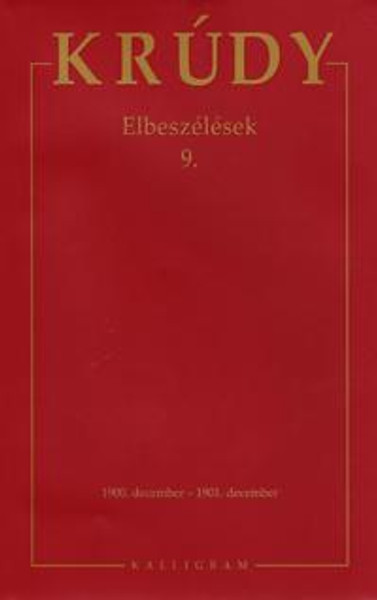 Összegyűjtött Művei 26. - Elbeszélések 9.  AUTHOR KRÚDY GYULA  PESTI KALLIGRAM KFT 2016 (9786155454837)