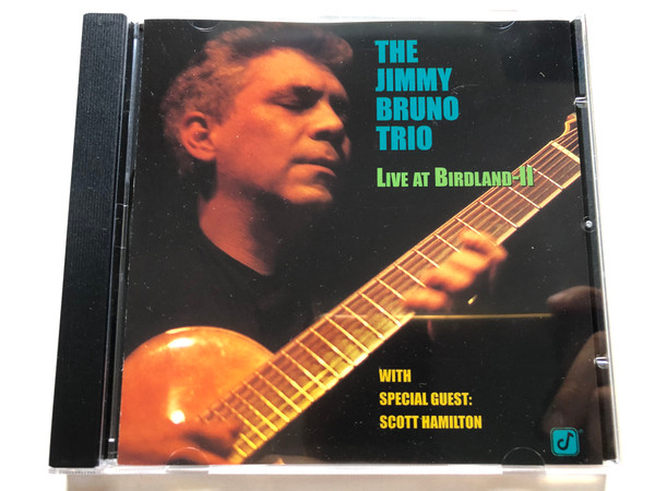 The Jimmy Bruno Trio With Special Guest Scott Hamilton: Live At Birdland - II - With Special Guest: Scott Hamilton / Concord Jazz Audio CD 1999 / CCD-4810-2