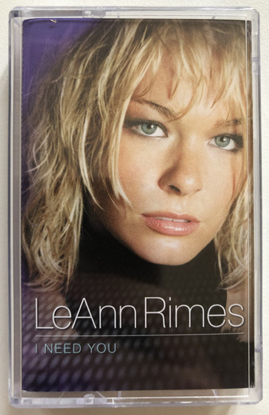 LeAnn Rimes – I Need You / Curb Records Audio Cassette / 8573876384