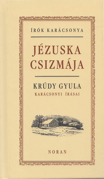 Jézuska csizmája  AUTHOR KRÚDY GYULA  NORAN-KIADÓ KFT. 2005  Paperback (9639539147)