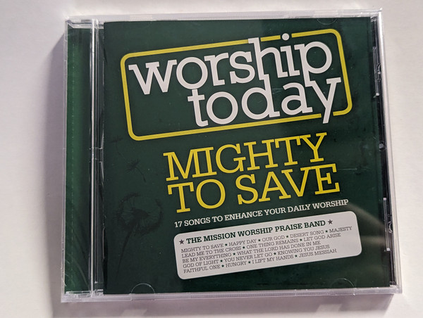 Worship Today - Mighty To Save (17 Songs To Enhance Your Daily Worship) / Mighty To Save; Happy Day; Our God; Desert Song; Majesty; Lead Me To The Cross; One Thing Remains; Let God Arise / Mission Worship Audio CD 2013 / MW0019