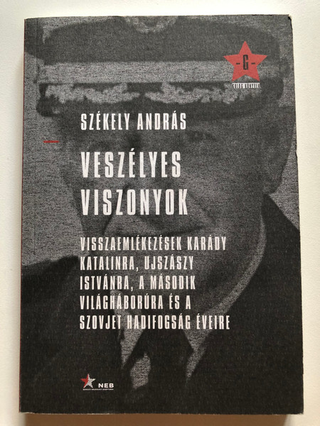 Székely András: Veszélyes viszonyok - András Székely: Dangerous conditions / Visszaemlékezések Karády Katalinra - Memories of Katalin Karády (9786755656132)