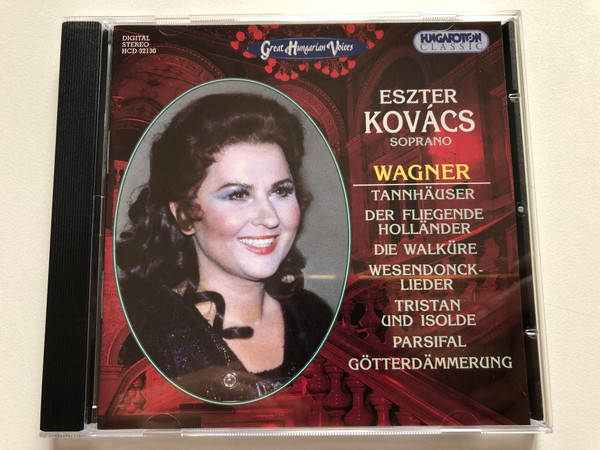 Eszter Kovács (soprano) - Wagner: Tannhäuser, Der Fliegende Holländer, Die Walküre, Wesendonck Lieder, Tristan Und Isolde, Parsifal, Götterdämmerung / Great Hungarian Voices / Hungaroton Classic Audio CD 2002 Stereo / HCD 32130