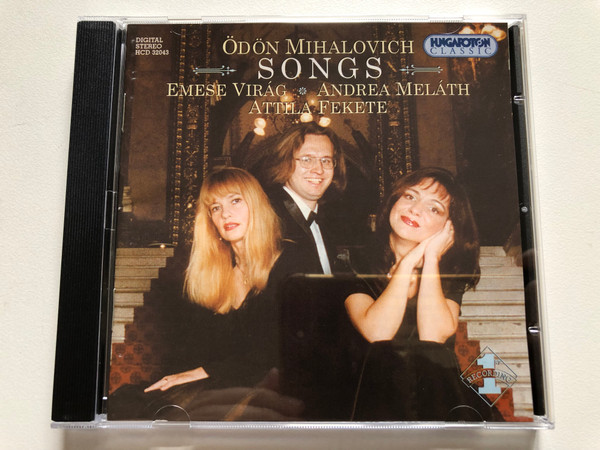 Odon Mihalovich: Songs - Emese Virag, Andrea Melath, Attila Fekete / Hungaroton Classic Audio CD 2001 Stereo / HCD 32043