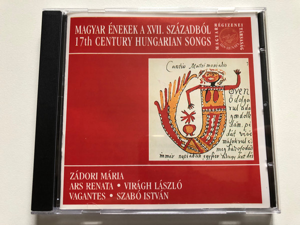 Magyar Énekek A XVII. Századból - 17th Century Hungarian Songs - Zadori Maria, Ars Renata, Viragh Laszlo, Vagantes, Szabo Istvan / Magyar Régizenei Társaság Audio CD 1996 / MRZT 001