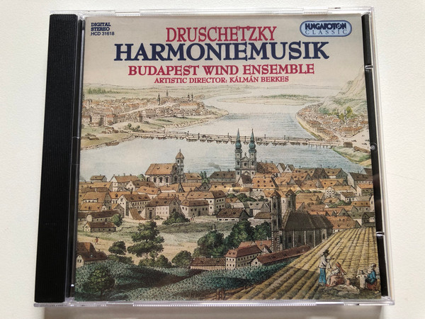Druschetzky: Harmoniemusik - Budapest Wind Ensmble, Artistic Director: Kalman Berkes / Hungaroton Classic Audio CD 1995 Stereo / HCD 31618