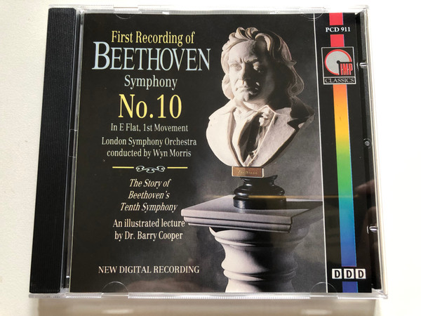 First Recording Of Beethoven Symphony No. 10 In E Flat, 1st Movement - London Symphony Orchestra Conducted By Wyn Morris / The Story of Beethoven's Tenth Symphony. An illustrated lecture by Dr. Barry Cooper / IMP Audio CD 1987 / PCD 911