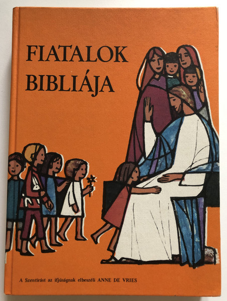 FIATALOK BIBLIÁJA  Anne de Vries  A Szentirást az ifjúságnak elbeszéll ANNE DE VRIES  Hardcover