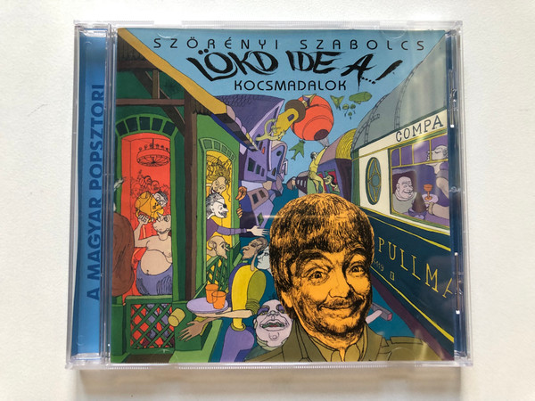 Szörényi Szabolcs – Lökd Ide A ...! Kocsmadalok / Hungaroton Audio CD 2003 / HCD 37369