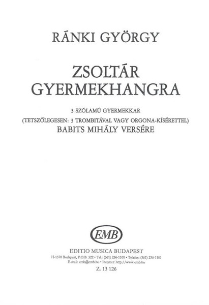 Ránki György Zsoltár gyermekhangra 3 szólamú gyermekkar  3 trombitával vagy orgonakísérettel  Words by Babits Mihály  sheet music (9790080131268) 