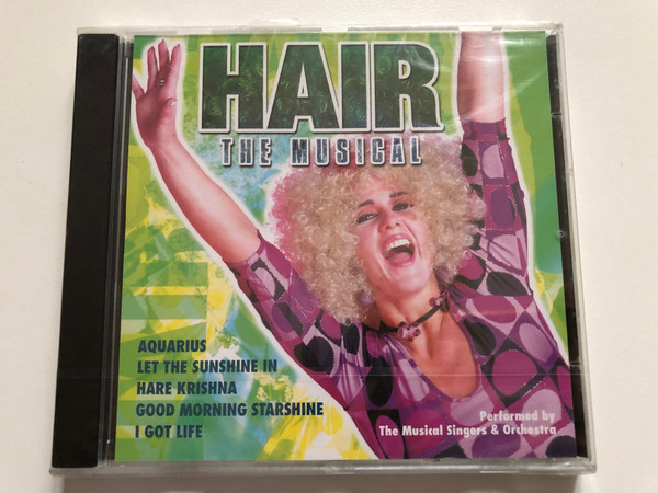 Hair: The Musical - Aquarius; Let The Sunshine In; Hare Krishna; Good Morning Starshine; I Got Life / Performed by The Musical Singers & Orchestra / Weton-Wesgram Audio CD 2001 / HM080