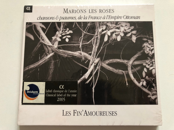 Marions Les Roses : Chansons & Psaumes De La France À L'Empire Ottoman - Les Fin'Amoureuses / Alpha Productions Audio CD 2005 / Alpha 517