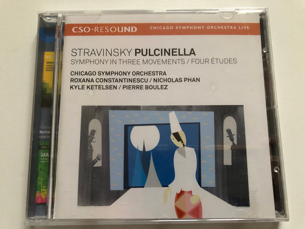 Stravinsky – Pulcinella; Symphony In Three Movements; Four Etudes - Chicago Symphony Orchestra, Roxana Constantinescu, Nicholas Phan, Kyle Ketelsen, Pierre Boulez / CSO Resound Audio CD 2010 / CSOR 901 918 (810449019187) 