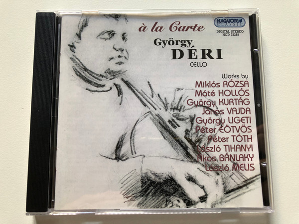 György Déri (cello): A La Carte - Works By Miklos Rozsa, Mate Hollos, Gyorgy Kurtag, Janos Vajda, Gyorgy Ligeti, Peter Eotvos, Peter Toth, Laszlo Tihanyi, Akos Banlaky, Laszlo Melis / Hungaroton Classic Audio CD 2004 Stereo / HCD 32288 