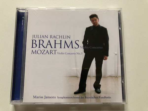 Julian Rachlin - Brahms; Violin Concerto, Mozart: Violin Concerto No.3 - Mariss Jansons, Symphonieorchester Des Bayerischen Rundfunks / Warner Classics Audio CD 2004 / 2564 61561-2