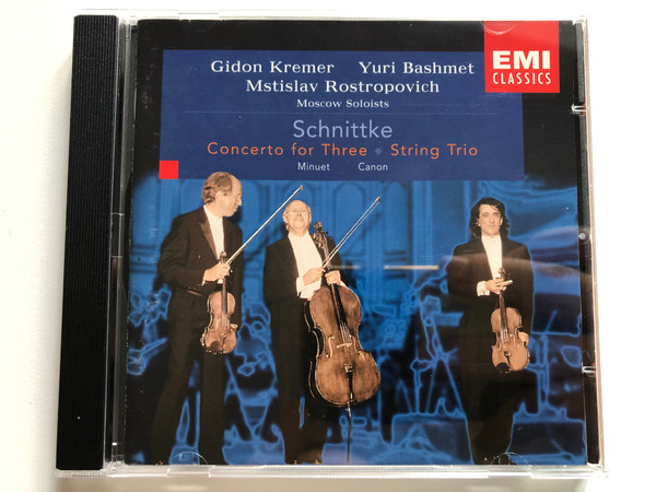 Gidon Kremer, Yuri Bashmet, Mstislav Rostropovich, Moscow Soloists, Schnittke: Concerto For Three - String Trio / EMI Classics Audio CD Stereo 1996 / 724355562722