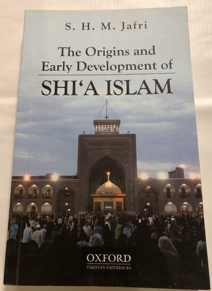 The Origins and Early Development of SHI'A ISLAM / S. H. M. Jafri / OXFORD PAKISTAN PAPERBACKS / Paperback (9780190708696)
