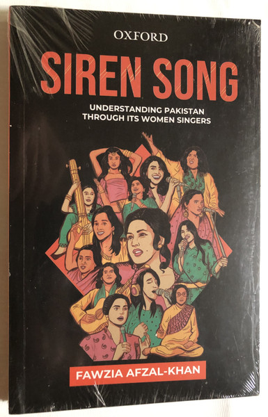 SIREN SONG - UNDERSTANDING PAKISTAN THROUGH ITS WOMEN SINGERS / FAWZIA AFZAL-KHAN / OXFORD UNIVERSITY PRESS / Paperback (9780190700546)