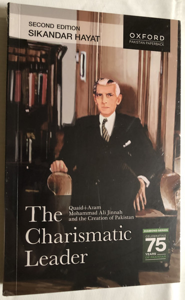 The Charismatic Leader / Quaid-i-Azam Mohammad Ali Jinnah and the Creation of Pakistan / SECOND EDITION SIKANDAR HAYAT / OXFORD PAKISTAN PAPERBACK / Paperback (9789697342747)