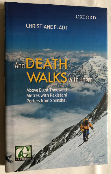 And DEATH WALKS with Them / CHRISTIANE FLADT / Above Eight Thousand Metres with Pakistani Porters from Shimshal / OXFORD UNIVERSITY PRESS / Paperback (9780199407385)