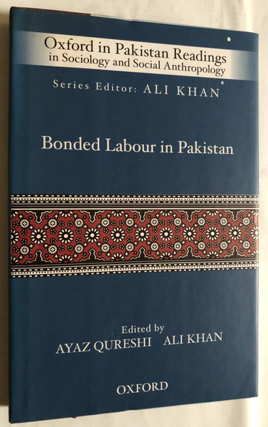 Bonded Labour in Pakistan / Series Editor: ALI KHAN / Edited by AYAZ QURESHI, ALI KHAN / Oxford in Pakistan Readings in Sociology and Social Anthropology / OXFORD UNIVERSITY PRESS / Hardcover (9780199403899)