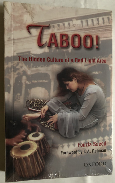 TABOO! The Hidden Culture of a Red Light Area / Fouzia Saeed / Foreword by I. A. Rehman / OXFORD UNIVERSITY PRESS  (9780199062799)